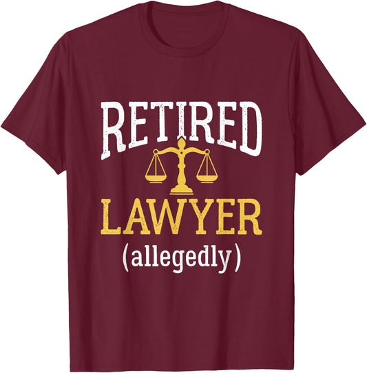 Retirement Party Gifts for Lawyers Retired Lawyer Allegedly Funny Attorney Retirement - Black, -Adults, Short Sleeve, Classic Fit, Crew Collar, Small T-Shirt - T-Shirt | Maroon