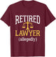 Retirement Party Gifts for Lawyers Retired Lawyer Allegedly Funny Attorney Retirement - Black, -Adults, Short Sleeve, Classic Fit, Crew Collar, Small T-Shirt - T-Shirt | Maroon
