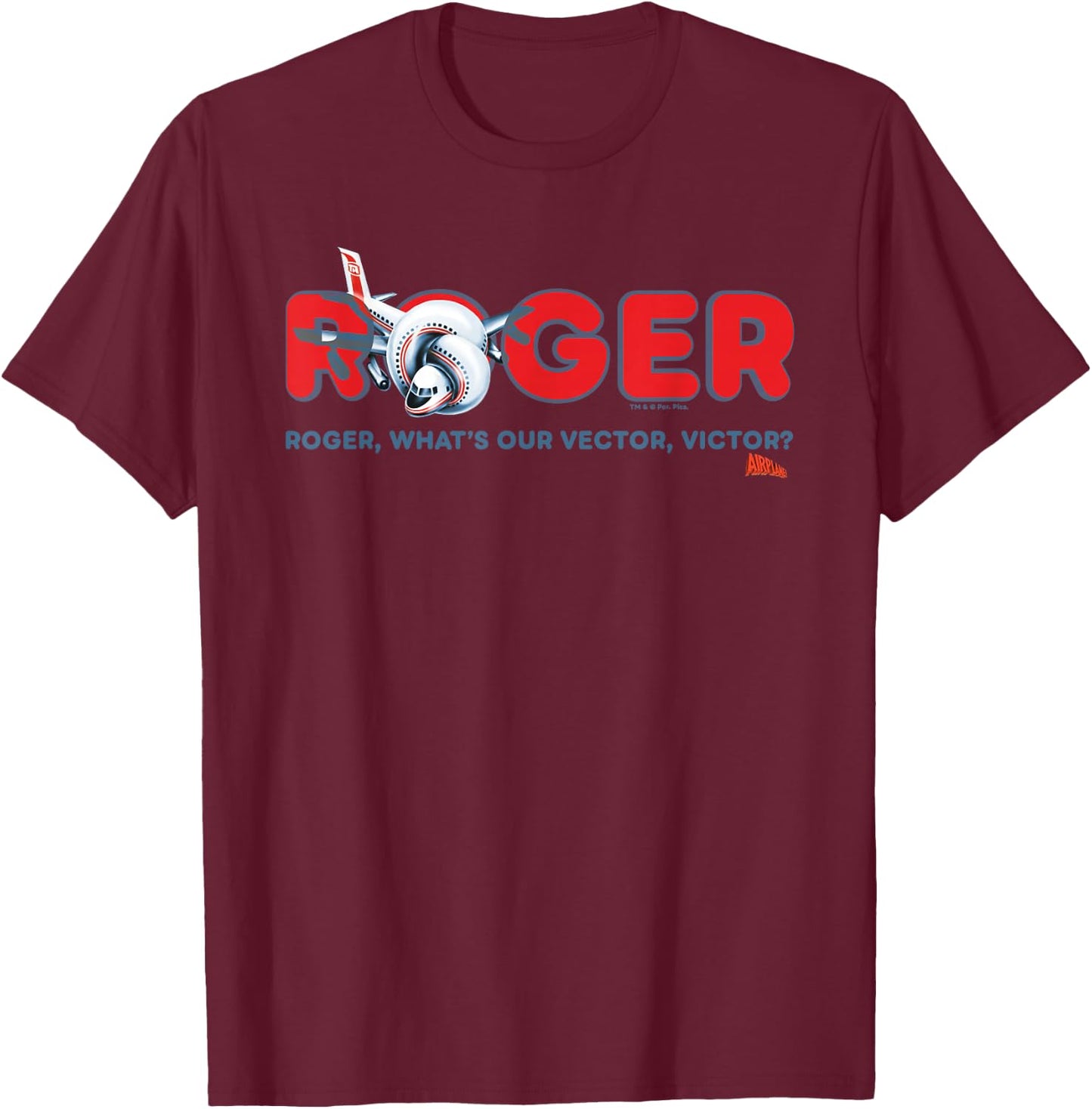 Airplane! Pilots Roger Whats Our Vector Victor T-Shirt - T-Shirt | Maroon