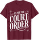 As Per The Court Order Lawyer Legal Attorney T-Shirt - T-Shirt | Maroon