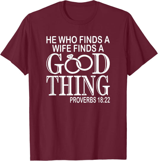 Good Thing Proverbs He Who Finds A Wife Finds A Good Thing Black Cotton 60% Polyester 40% Men's Modern Lightweight Classic Fit Short Sleeve T-Shirt - T-Shirt | Maroon