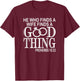 Good Thing Proverbs He Who Finds A Wife Finds A Good Thing Black Cotton 60% Polyester 40% Men's Modern Lightweight Classic Fit Short Sleeve T-Shirt - T-Shirt | Maroon
