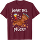 Funny Turkey What the Pluck Shirt Adult Thanksgiving T-Shirt - T-Shirt | Maroon