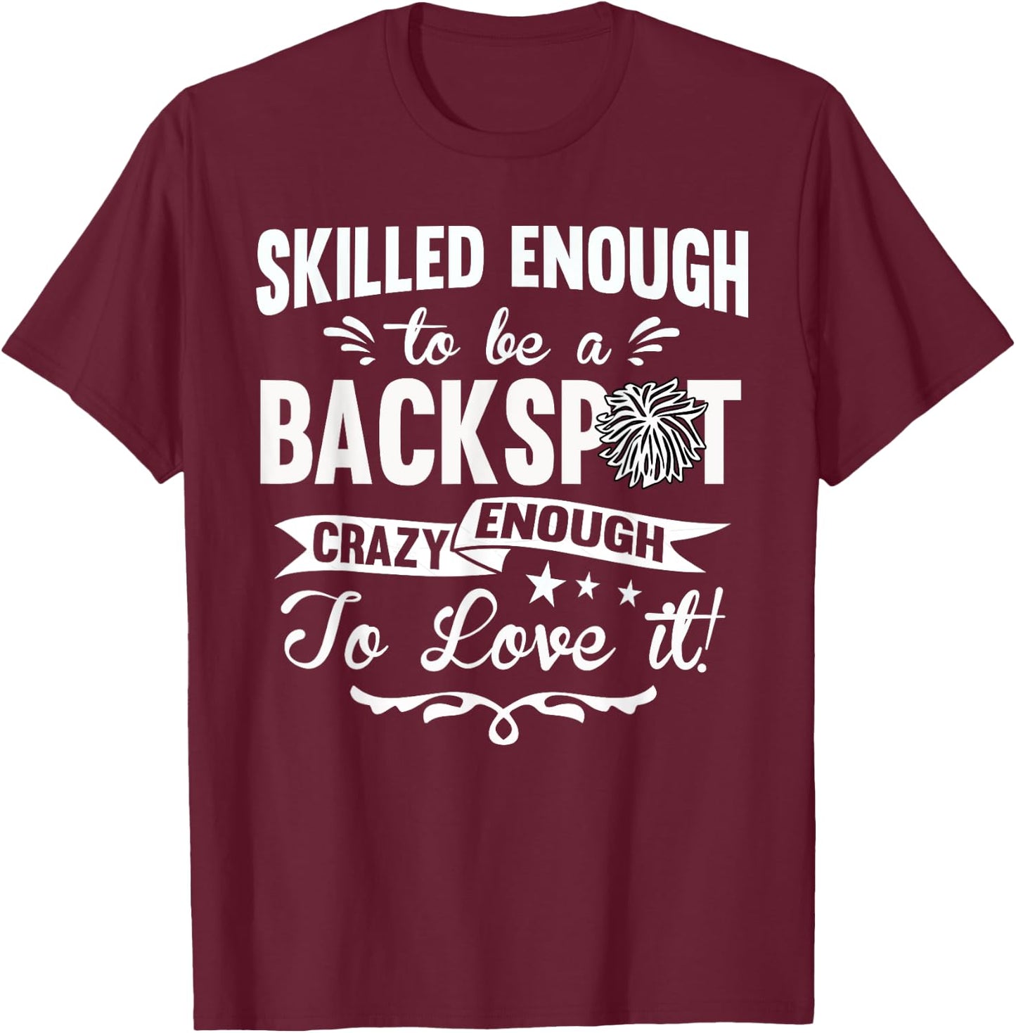 Crazy Enough To Love It! Cheer Backspot Shirts T-Shirt - T-Shirt | Maroon