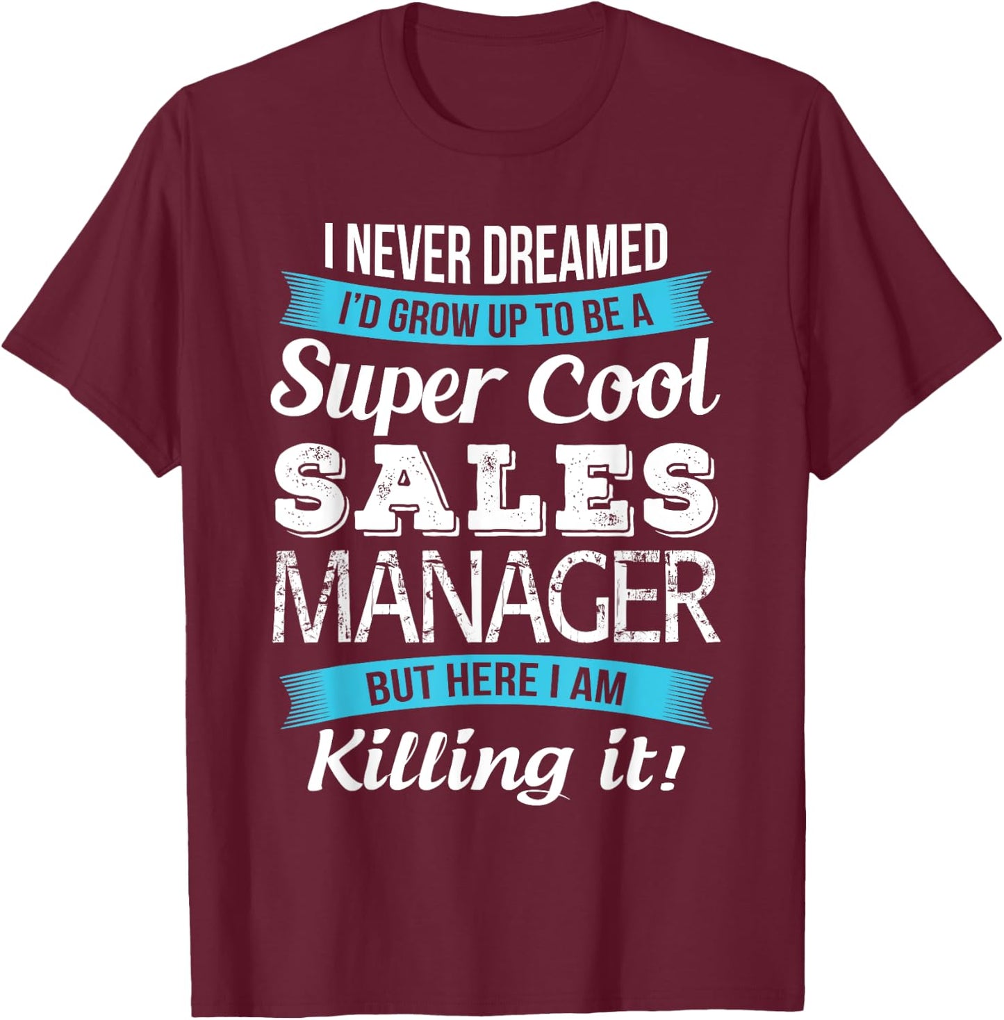 Funny Sales Manager Gift T-Shirt - T-Shirt | Maroon