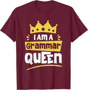 I am A Grammar Queen Funny English Teacher Men Women T-Shirt - T-Shirt | Maroon
