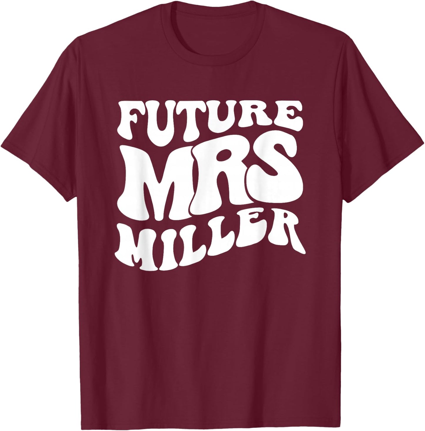 Future Mrs. Miller Bachelorette Party | Bridal Shower T-Shirt - T-Shirt | Maroon
