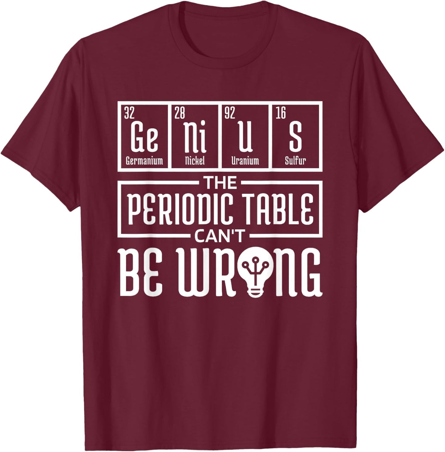 Periodic Table Genius The Periodic Table, Chemical Element T-Shirt - T-Shirt | Maroon