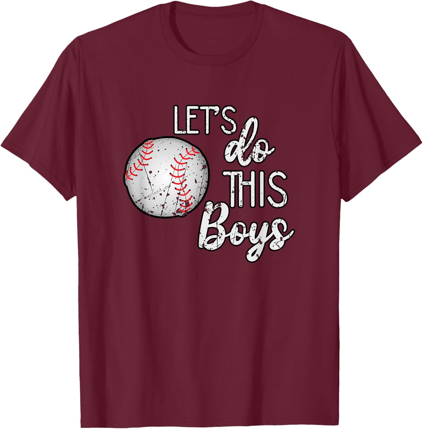 Let's Do This Boys Baseball , Women Men Kids Top T-Shirt - T-Shirt | Maroon