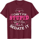 I Can't Fix Stupid But I Can Sedate It - Funny Nurse Gift T-Shirt - T-Shirt | Maroon