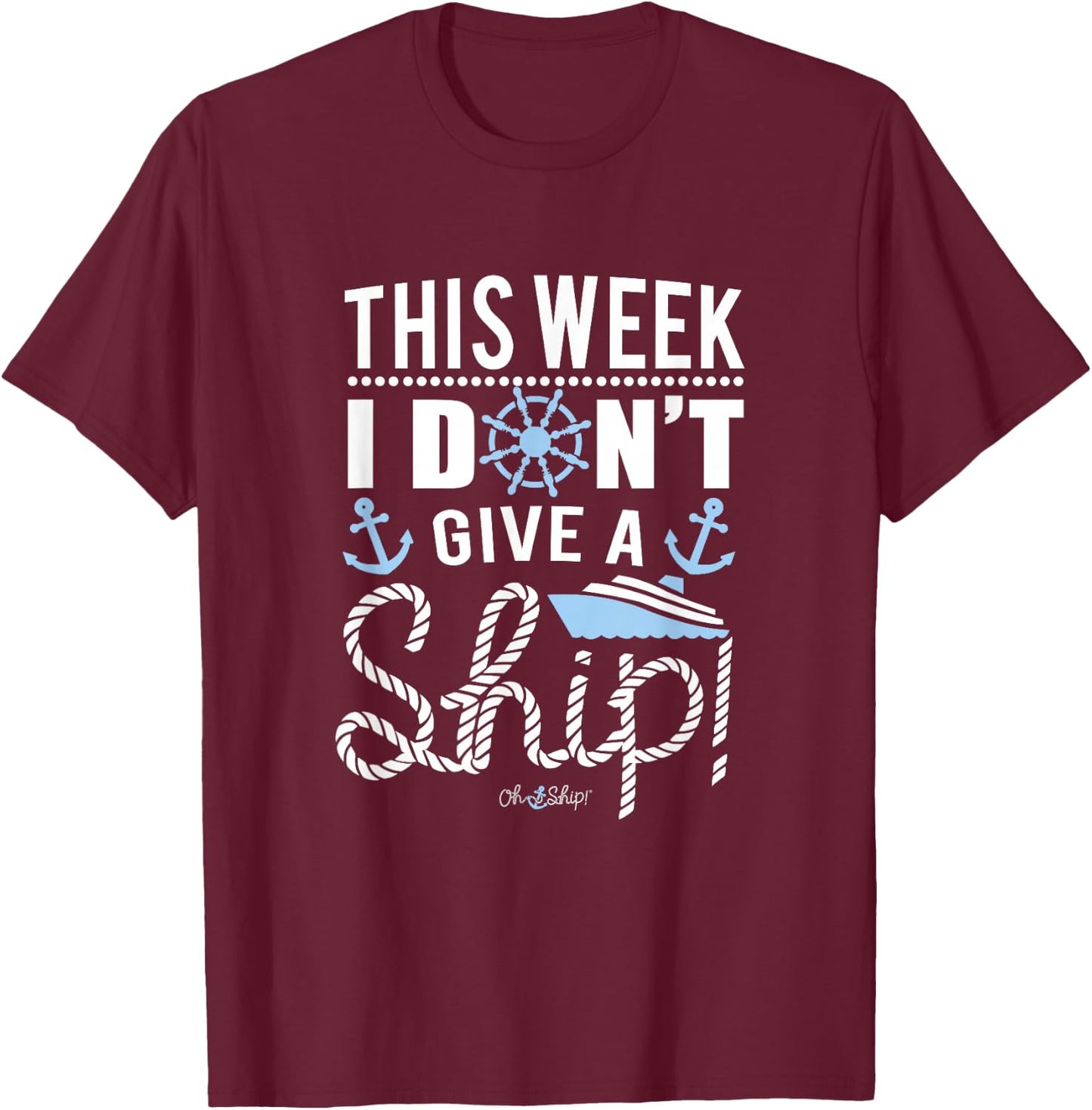 This Week I Don't Give a Ship - Group Matching Cruise T-Shirt - T-Shirt | Maroon