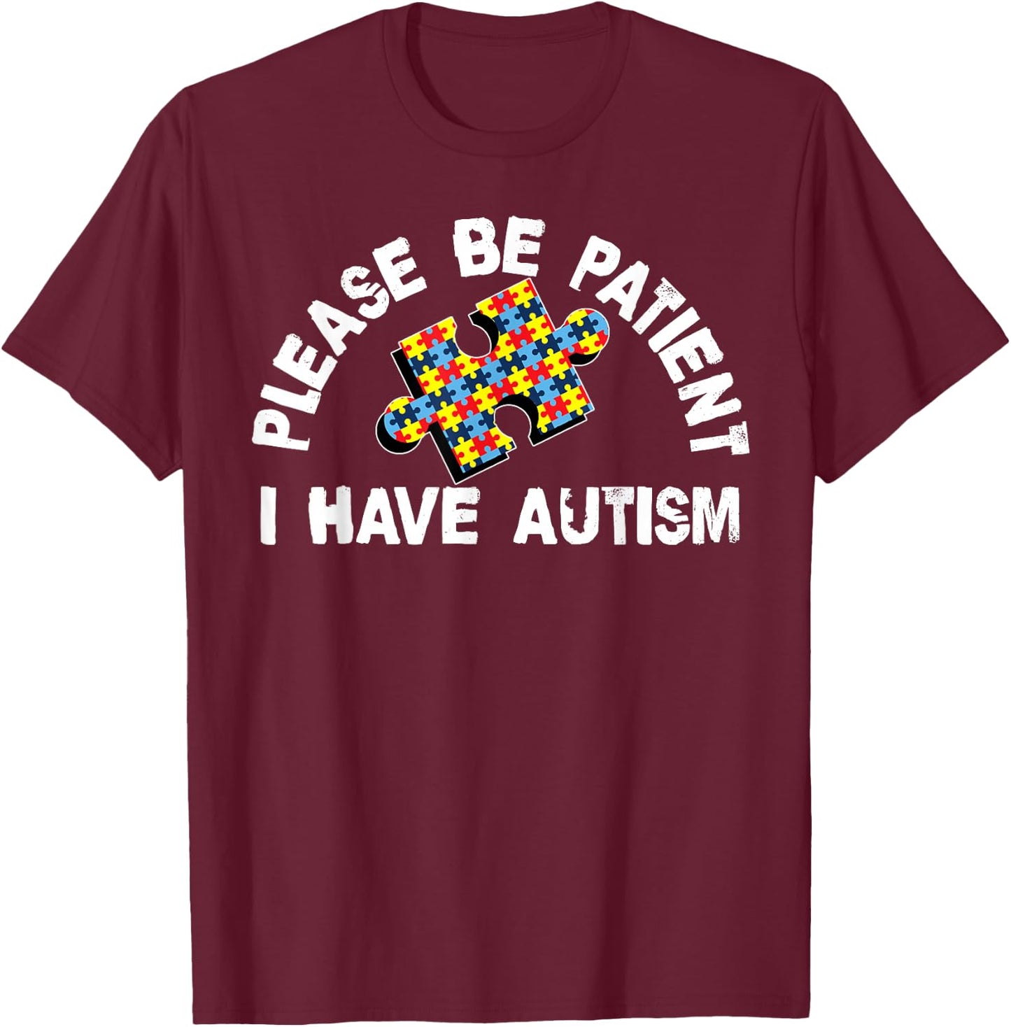 Please Be Patient I Have Autism Puzzle Piece Kid Child T-Shirt - T-Shirt | Maroon