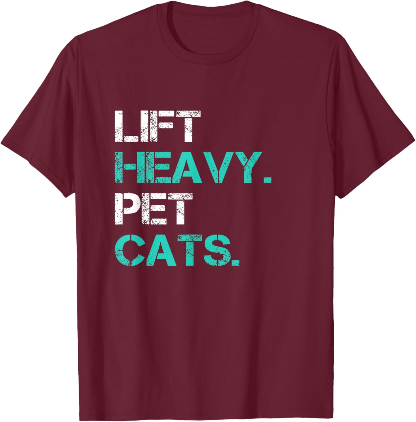 Lift Heavy Pet Cats Funny Gift Powerlifters T-Shirt - T-Shirt | Maroon