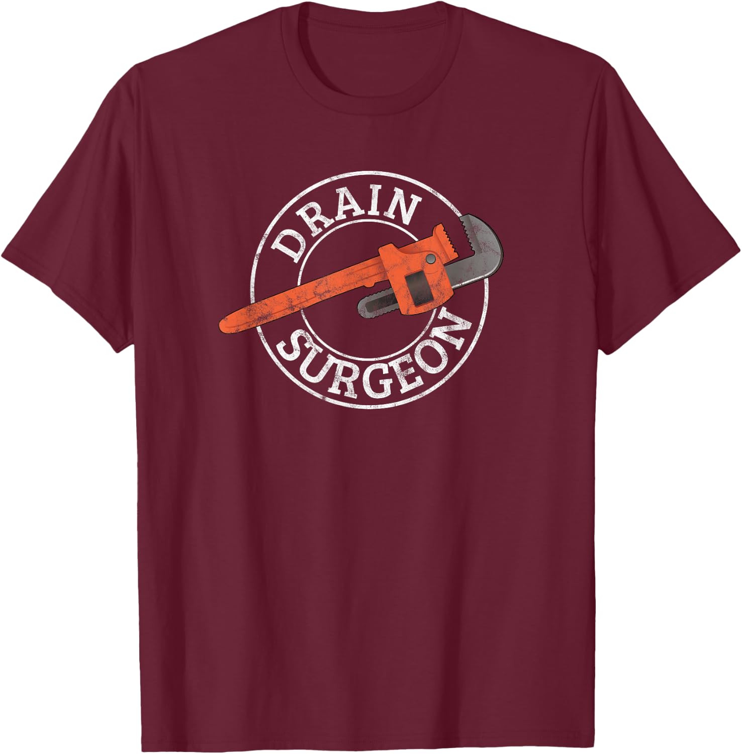 Drain Surgeon Funny Plumber Plumbing Wrench T-Shirt - T-Shirt | Maroon