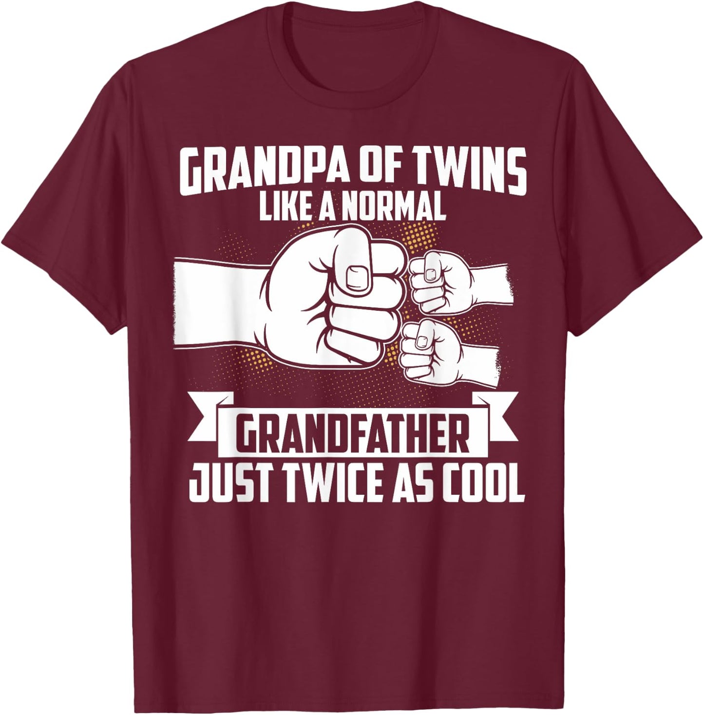 Grandpa Of Twins Like A Normal Grandfather Of Twins T-Shirt - T-Shirt | Maroon