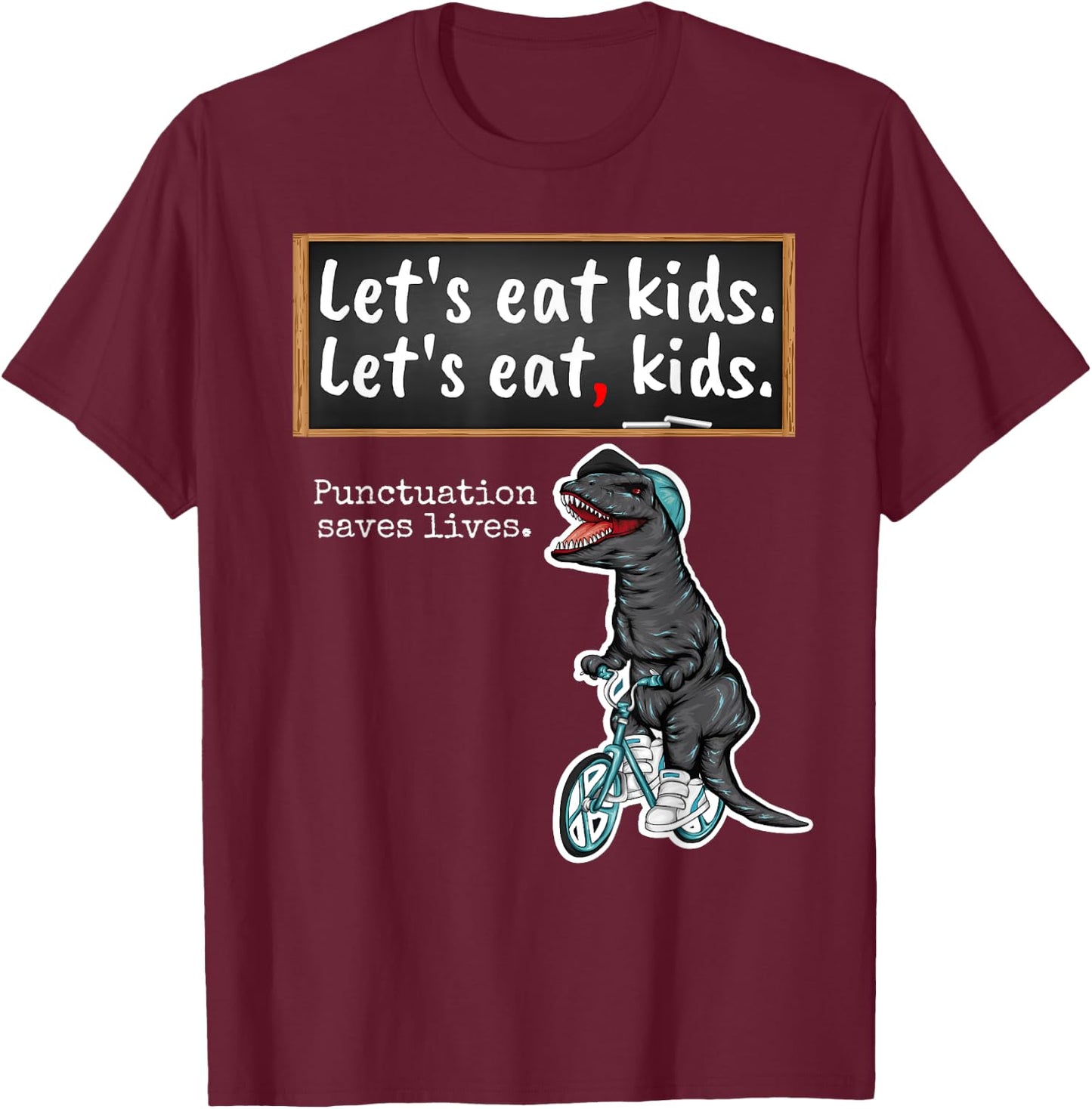 Lets eat Kids - School Trex Teacher with funny grammar T-Shirt - T-Shirt | Maroon