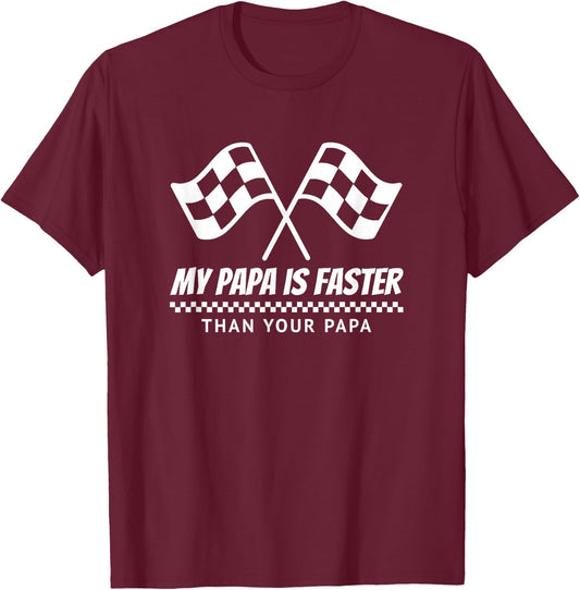 My Papa is Faster Race Car Racing Mechanic Track Parties T-Shirt - T-Shirt | Maroon