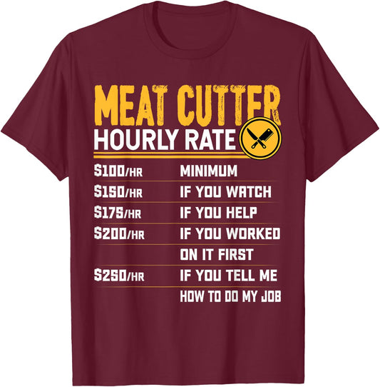 Funny Meat Cutter Hourly Rate - Butchery Butcher Meat Cutter T-Shirt - T-Shirt | Maroon