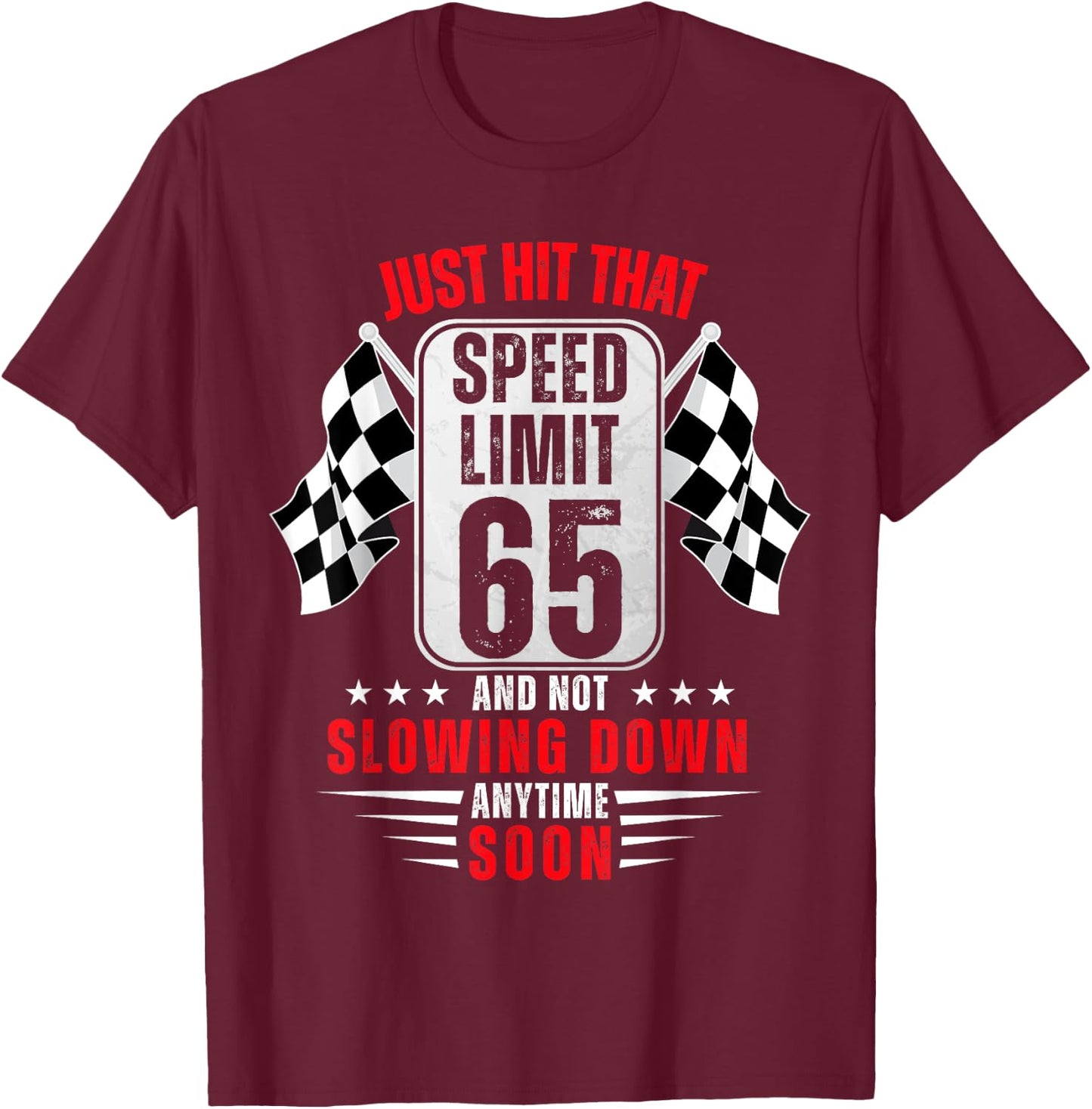 65th Birthday Speed Limit Sign 65 Years Old Funny Racing T-Shirt - T-Shirt | Maroon