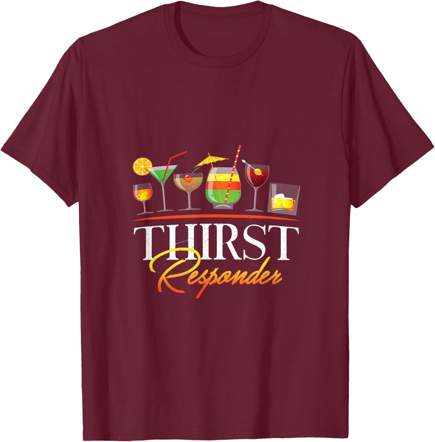 Thirst Responders Drinking Alcohol Liquor Sober Drunk T-Shirt - T-Shirt | Maroon