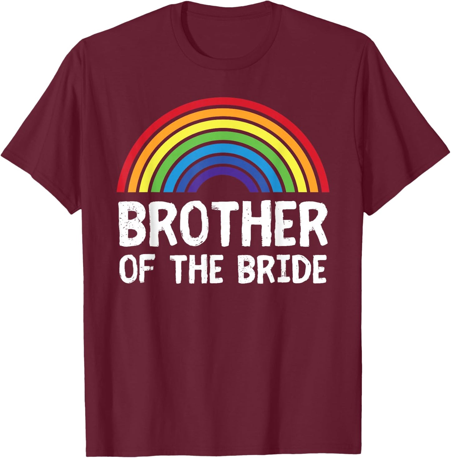 Brother Of Bride LGBTQ+ Gay Lesbian Wedding Family Matching T-Shirt - T-Shirt | Maroon