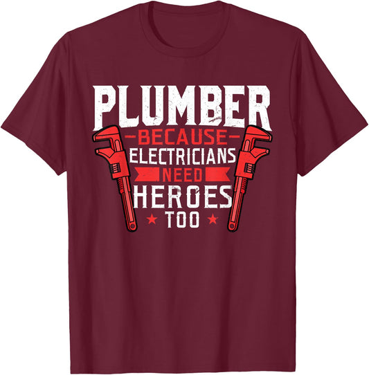 Plumber because Electricians need heroes too - for a Plumber T-Shirt - T-Shirt | Maroon