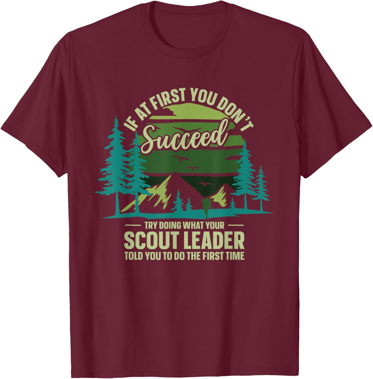 If At First You Don't Succeed Scout Leader Camping Hiking T-Shirt - T-Shirt | Maroon