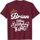 Brian The Birthday King Happy Birthday Shirt Men Boys Teens T-Shirt - T-Shirt | Maroon