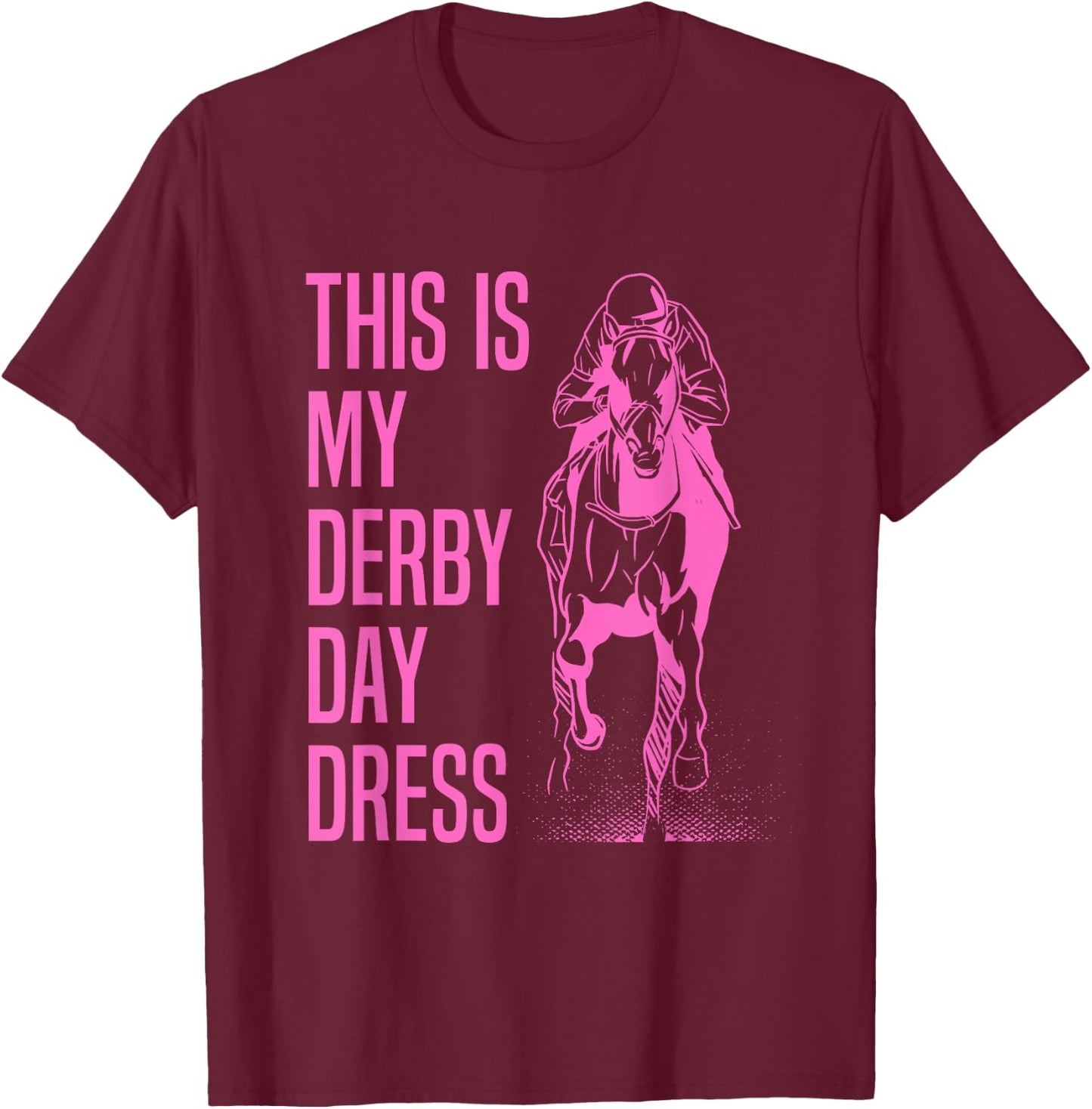 This Is My Derby Shirt Funny This Is My Derby Day Dress T-Shirt - T-Shirt | Maroon