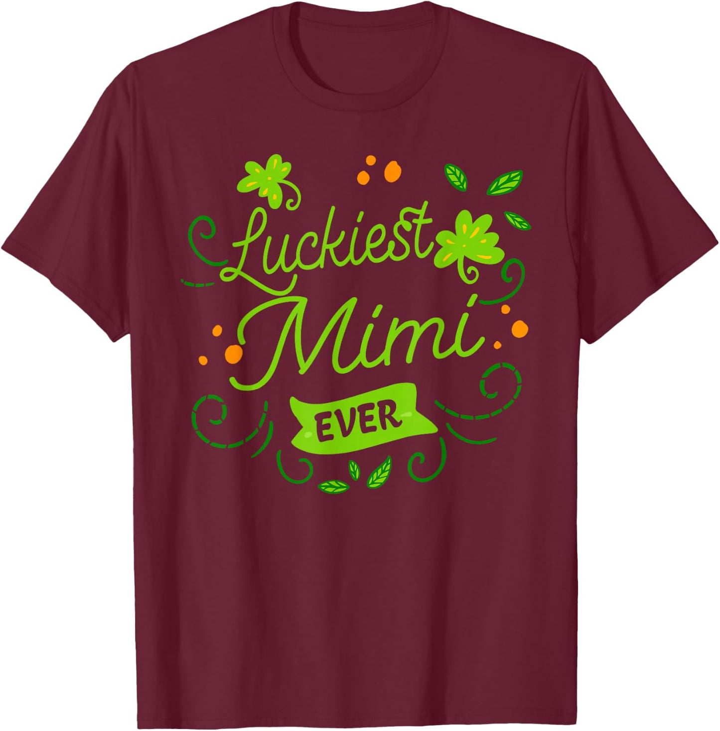 Luckiest Mimi Ever Matching St Patrick's Day Shamrock Gift T-Shirt - T-Shirt | Maroon