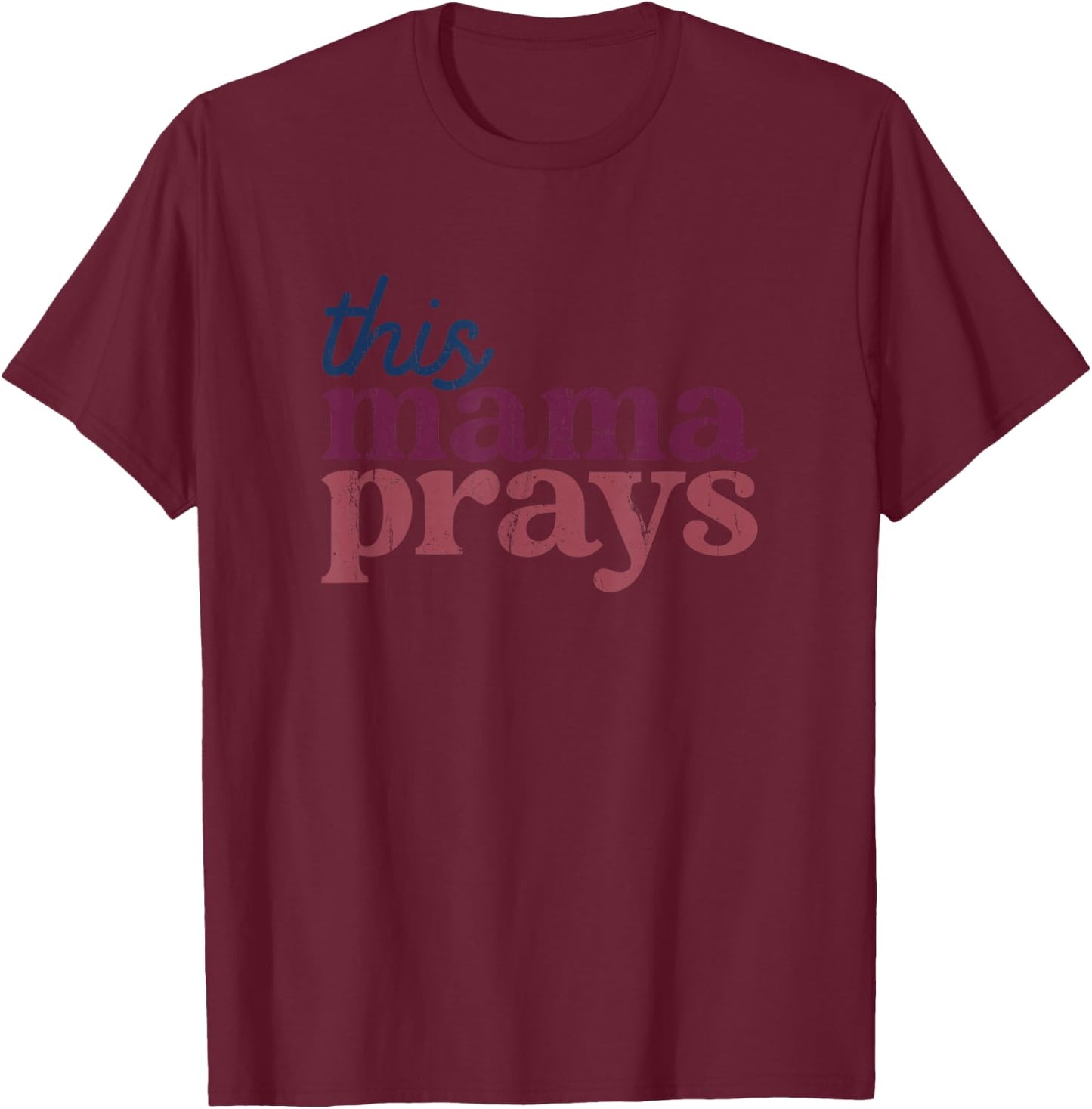 This Mama Prays Christian Mommy Faith Mother's Day T-Shirt - T-Shirt | Maroon