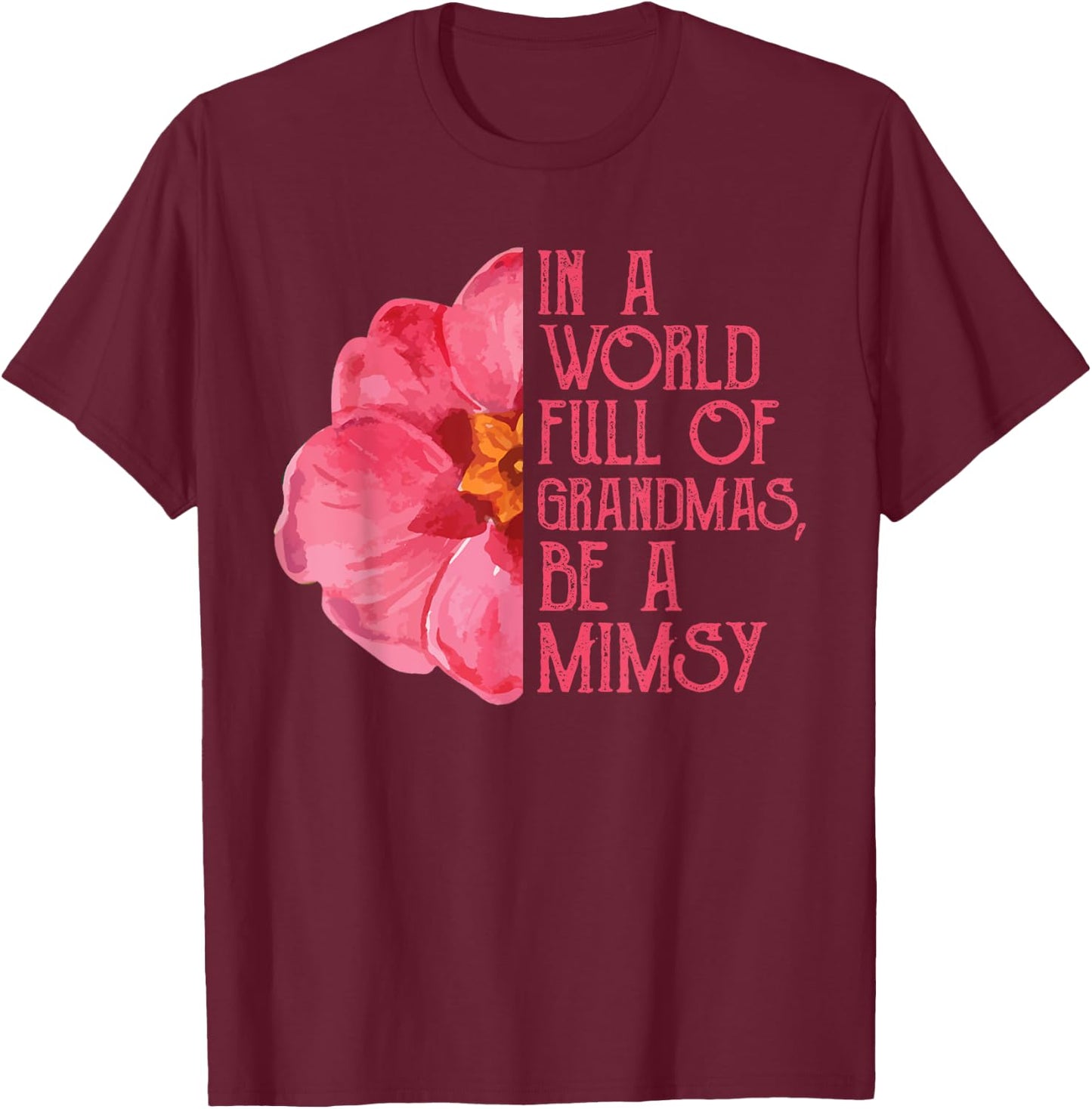 In A World Full Of Grandmas Be A Mimsy Shirts, Mothers Day T-Shirt - T-Shirt | Maroon