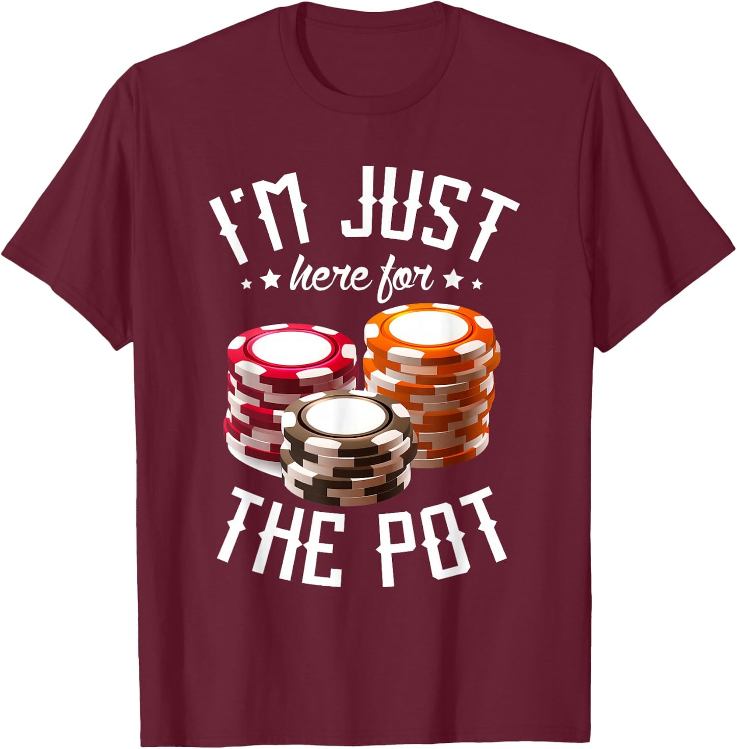 I'm just here for the pot for poker player Casino Poker T-Shirt - T-Shirt | Maroon