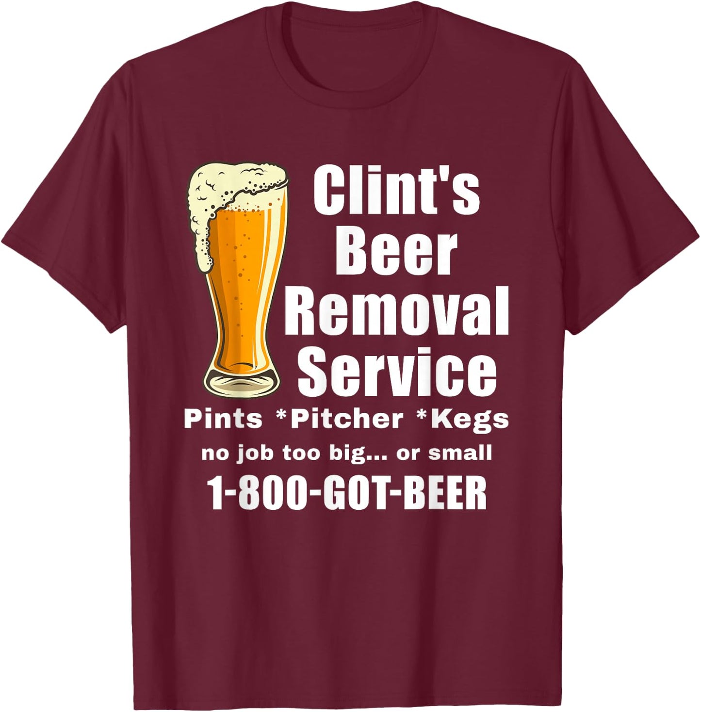 Clints Beer Removal Service - Beer T-Shirt - T-Shirt | Maroon