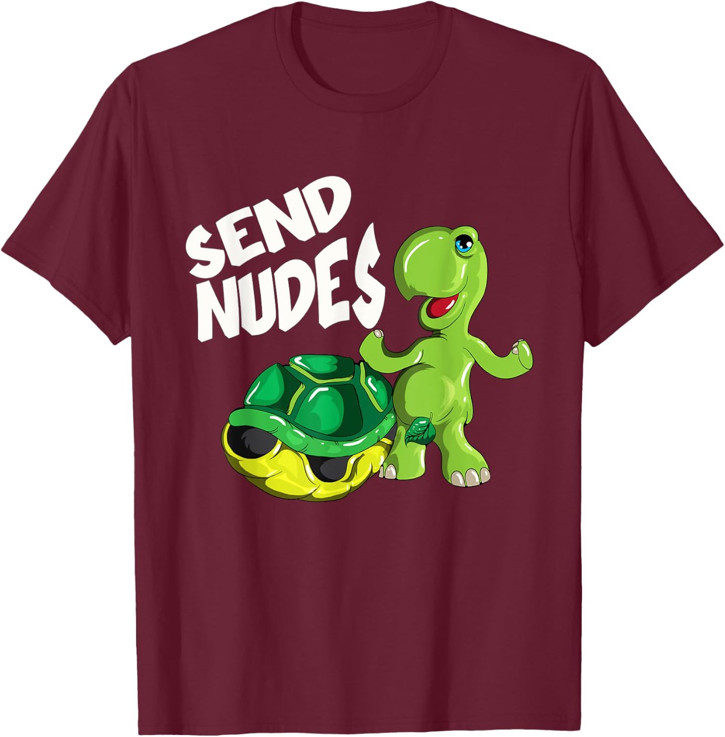 Send Nudes Turtle Without Tank Is Naked Nude Picture T-Shirt - T-Shirt | Maroon
