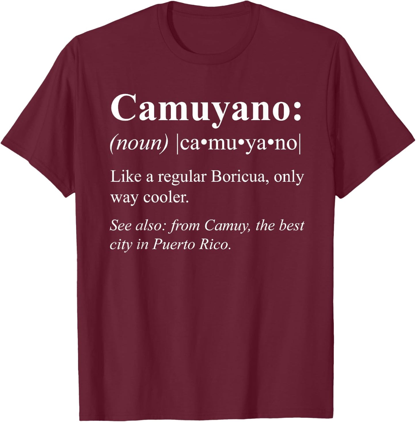 Boricua Camuy Puerto Rico Gift - Camuyano Definifion T-Shirt - T-Shirt | Maroon