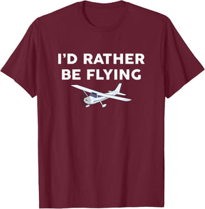 I'd Rather Be Flying Pilot T-Shirt - T-Shirt | Maroon