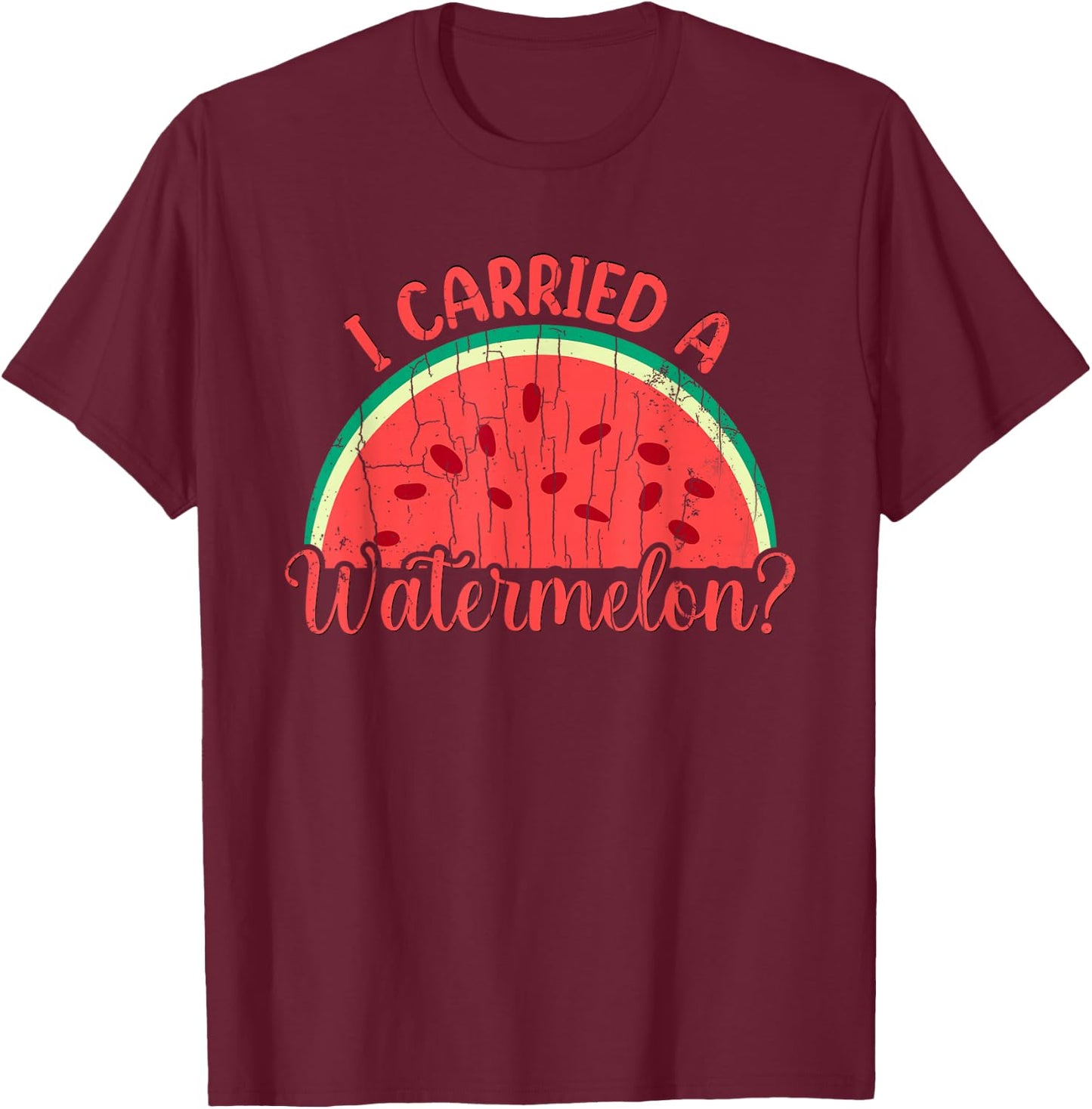 I Carried A Watermelon Funny Summer Fruit Lover Graphic T-Shirt - T-Shirt | Maroon