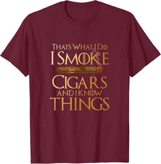 That's What I Do I Smoke Cigars and I Know Things Smoker T-Shirt - T-Shirt | Maroon