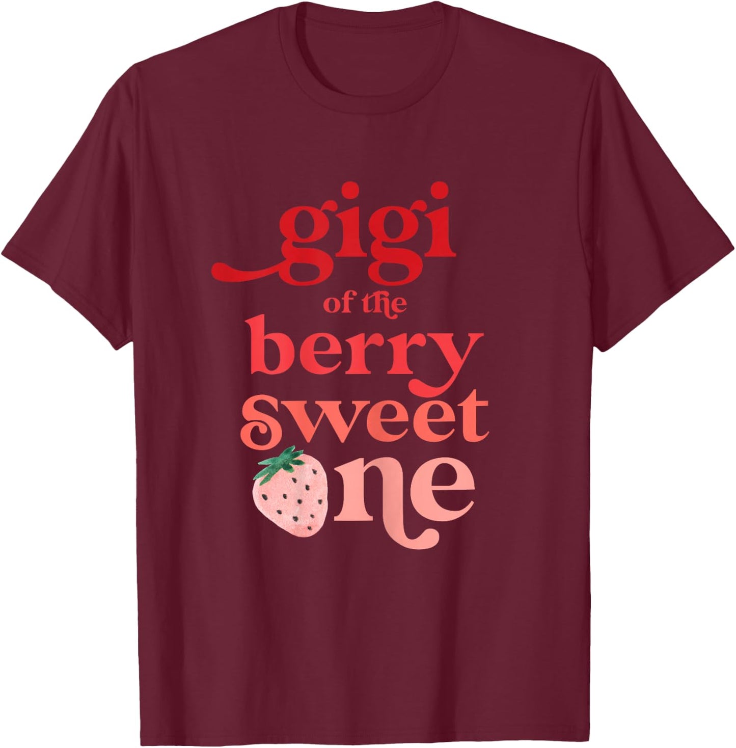 Gigi of the Berry Sweet One Strawberry First Birthday 1st T-Shirt - T-Shirt | Maroon