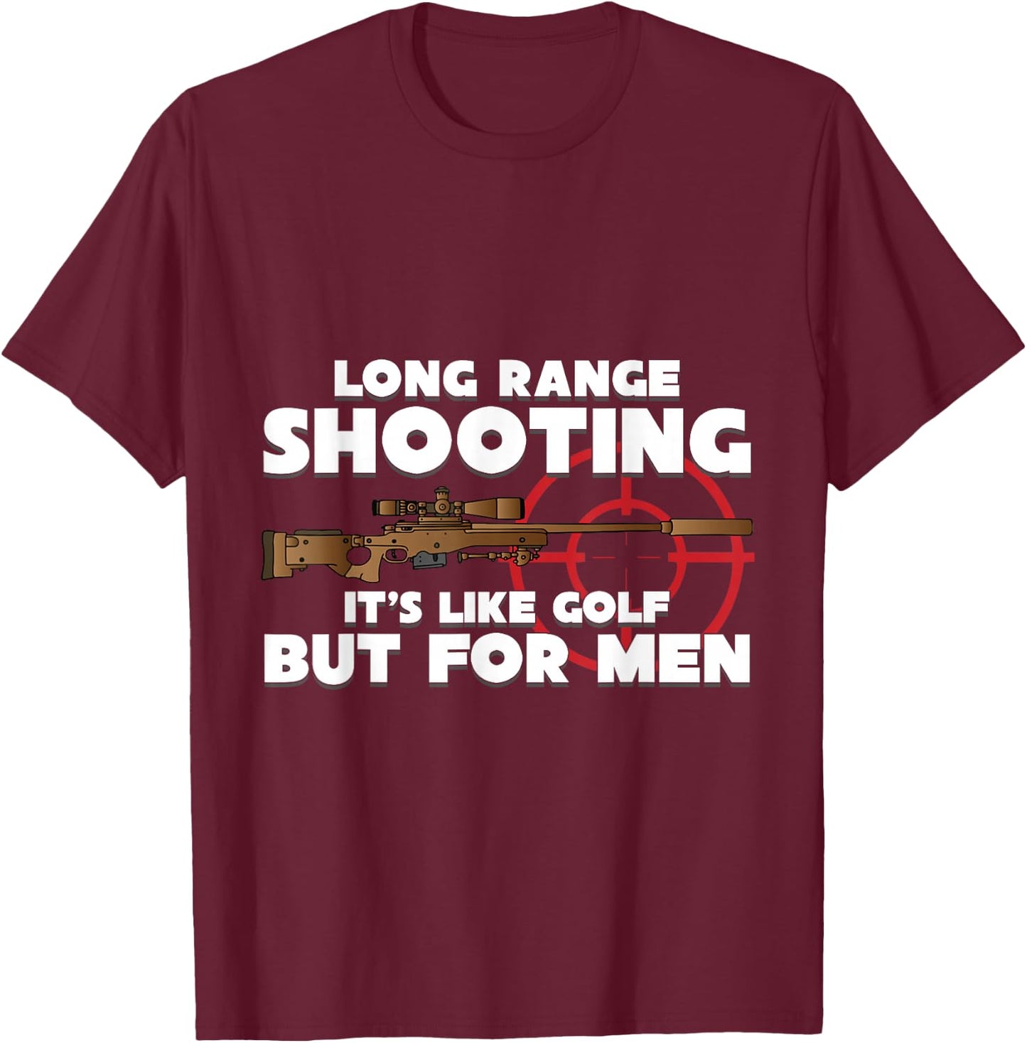 Long Range Shooting It's Like Golf but Guns Owner T-Shirt - T-Shirt | Maroon
