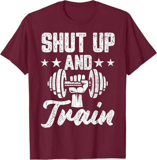 Shut Up And Train Funny Gym Motivational Graphic T-Shirt - T-Shirt | Maroon