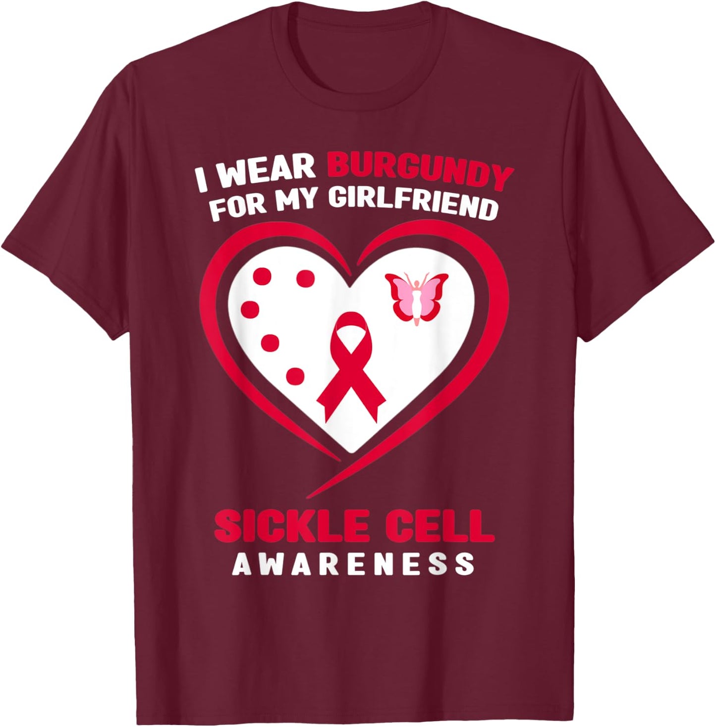I Wear Burgundy for My Girlfriend Sickle Cell Awareness T-Shirt - T-Shirt | Maroon