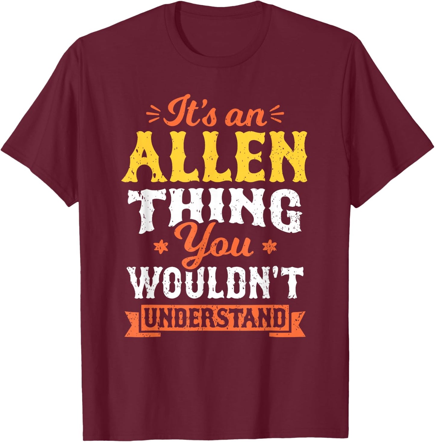Its An Allen Thing You Wouldn't Understand Last Name Surname T-Shirt - T-Shirt | Maroon