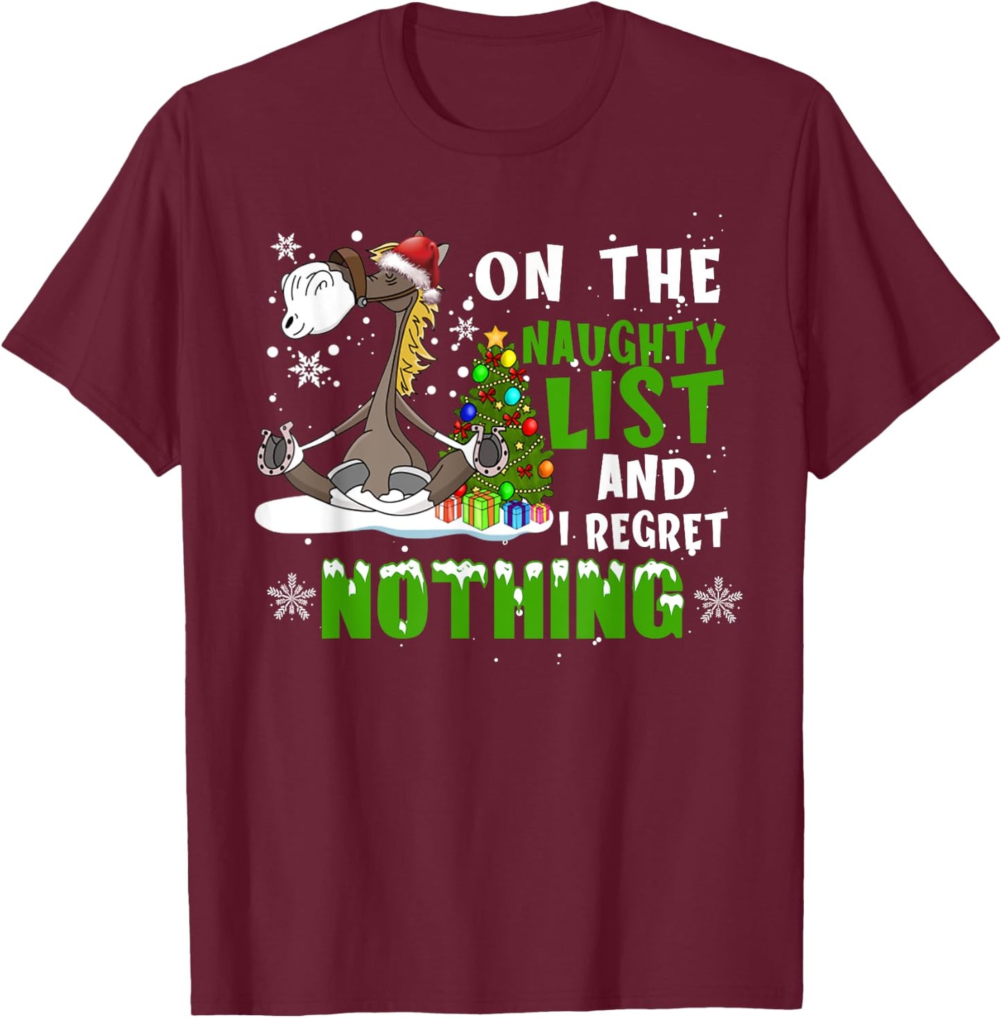 Horse Christmas On The Naughty List And I Regret Nothing T-Shirt - T-Shirt | Maroon