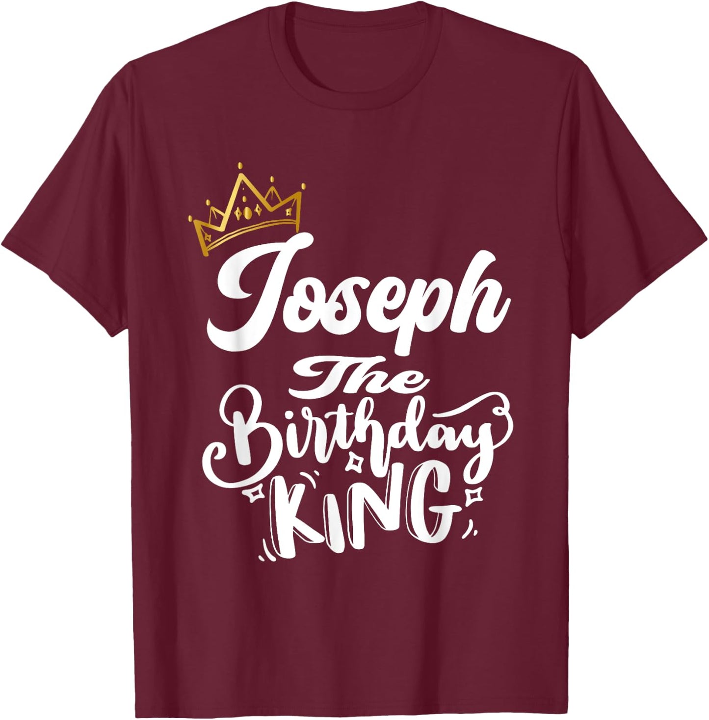 Joseph The Birthday King Happy Birthday Shirt Men Boys Teens T-Shirt - T-Shirt | Maroon