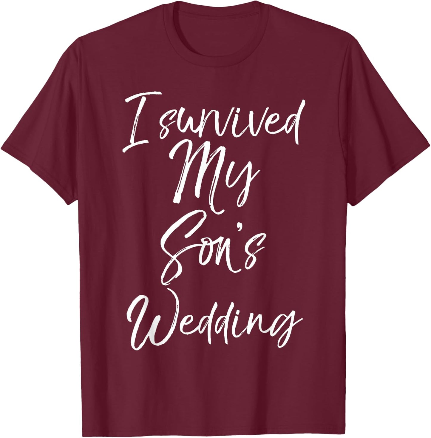 I Survived My Son's Wedding Shirt for Moms Mother of Groom T-Shirt - T-Shirt | Maroon
