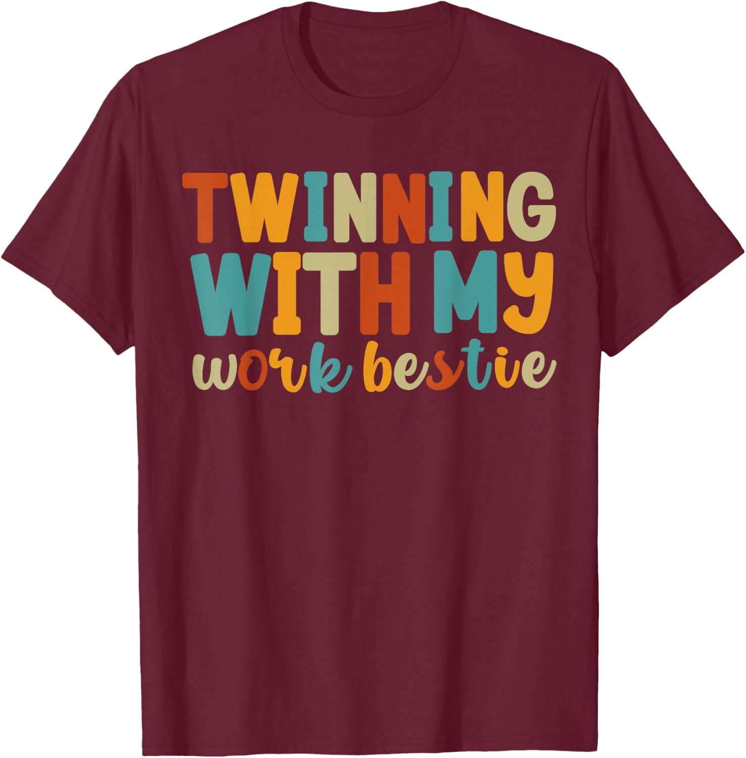 Twinning With My Work Bestie BFFs Women's Best Friend Retro T-Shirt - T-Shirt | Maroon