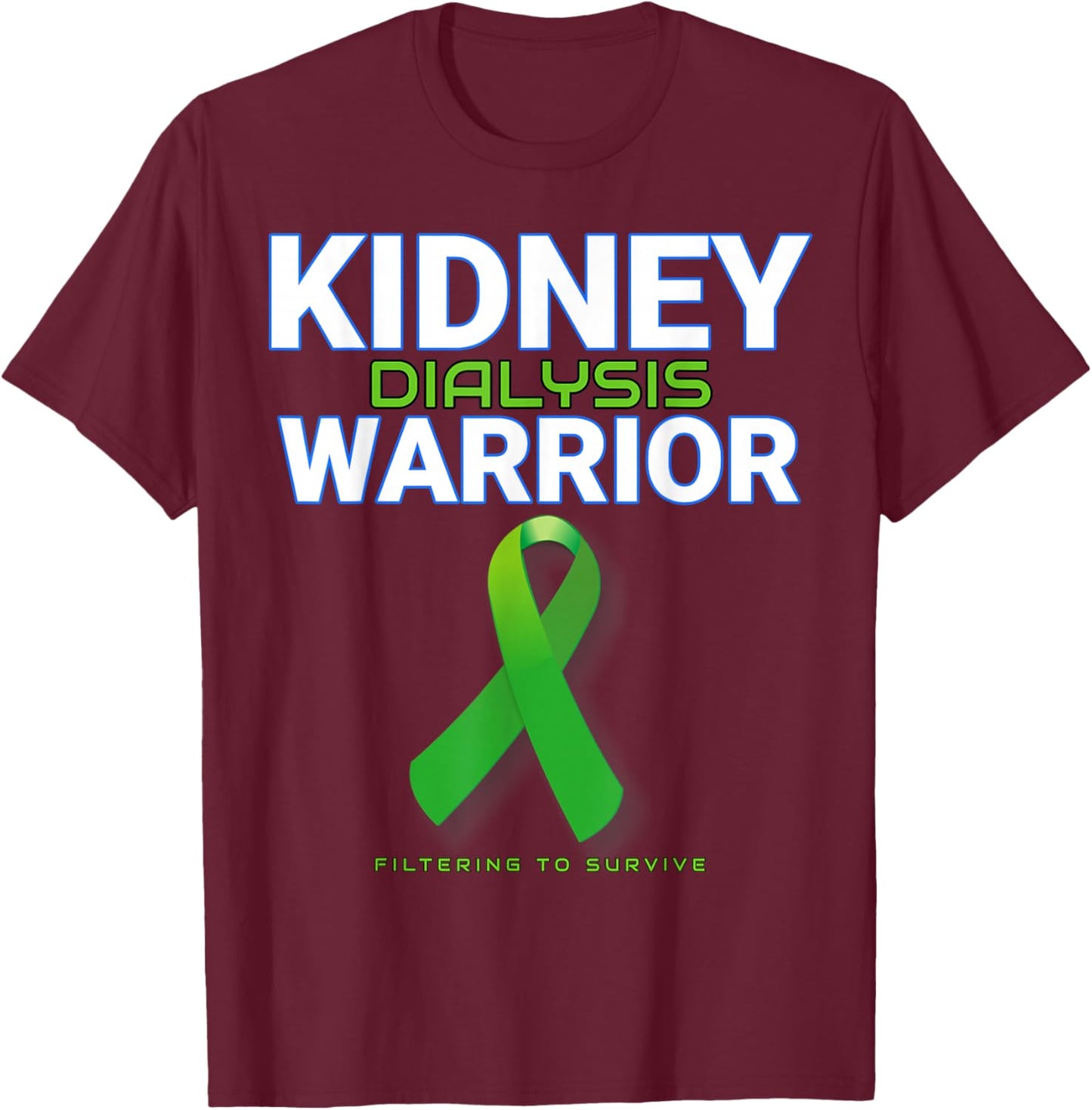Kidney Dialysis Warrior Hemodialysis patient survivor gift T-Shirt - T-Shirt | Maroon