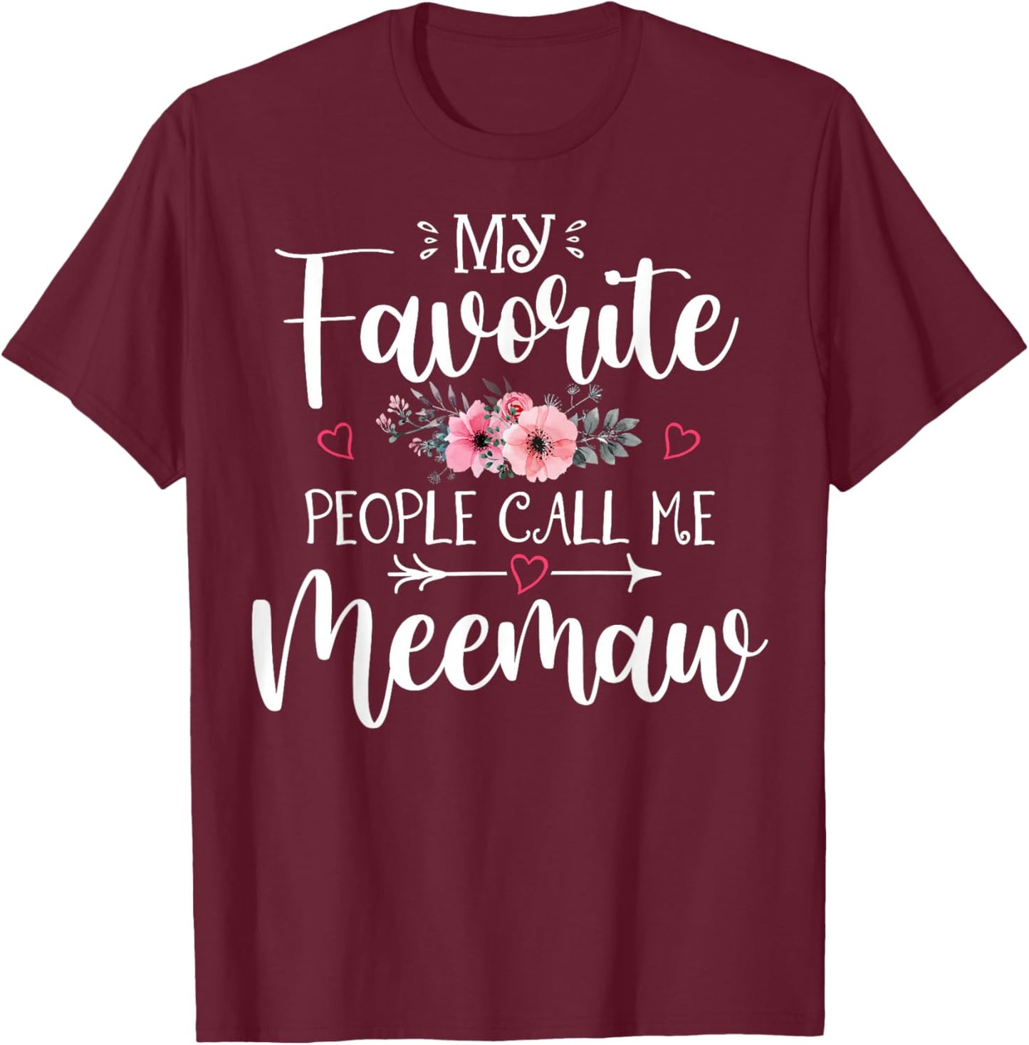 My Favorite People Call Me Meemaw Shirt Floral Mother's Day T-Shirt - T-Shirt | Maroon